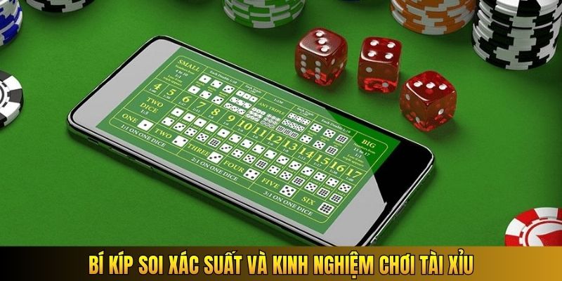 Bí kíp soi xác suất và kinh nghiệm chơi tài xỉu