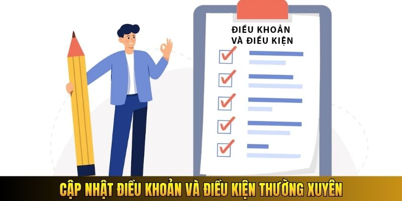 Cập nhật điều khoản và điều kiện thường xuyên