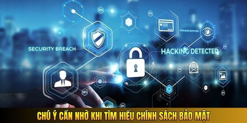 Chú ý cần nhớ khi tìm hiểu chính sách bảo mật
