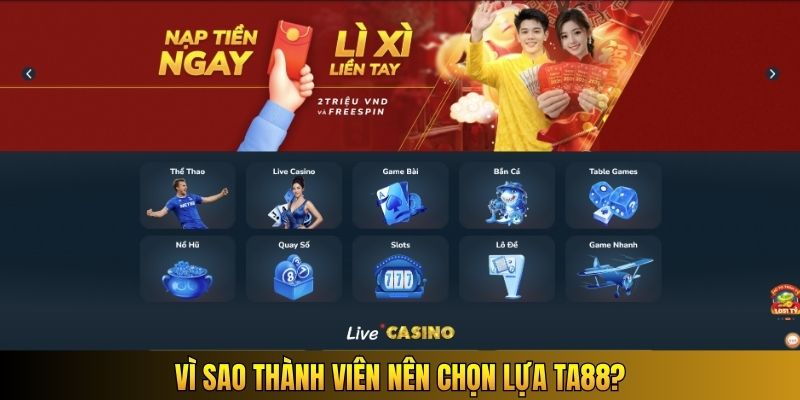Vì sao thành viên nên chọn lựa Ta88?